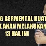 5 SIKAP TEGAS UNTUK MEMBUAT MENTALMU MAKIN KUAT