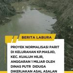 HABISKAN ANGGARAN 1MILIAR, PROYEK NORMALISASI PARIT DI KAMPUNG MASJID, KUALUH HILIR ASAL-ASALAN