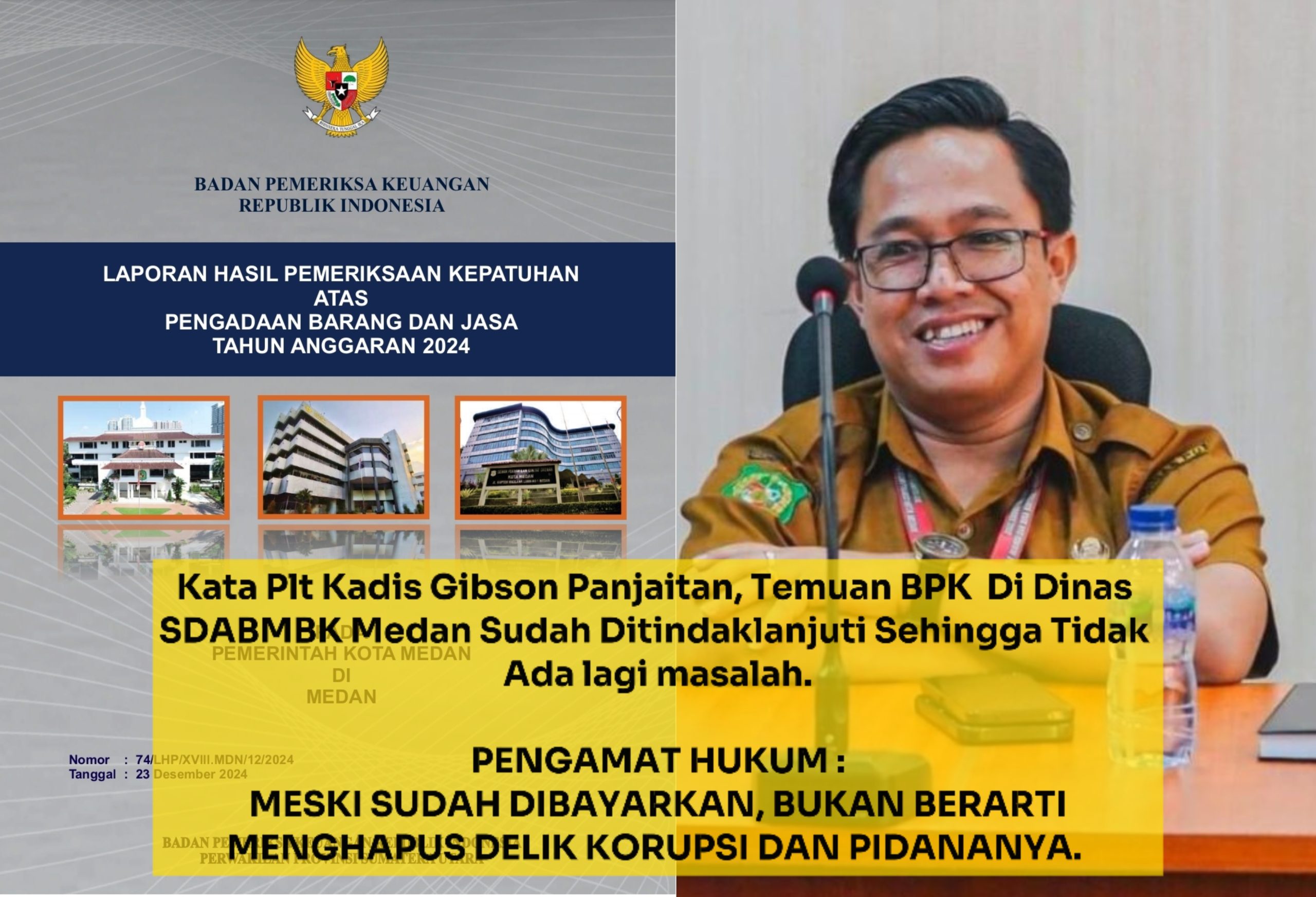 Plt Kadis SDABMBK Medan Bangga Seluruh Temuan Audit BPK Sudah Dibayarkan,Pengamat Hukum: Tak Menghapuskan Delik Korupsi dan Pidananya, Deempatbelas.com