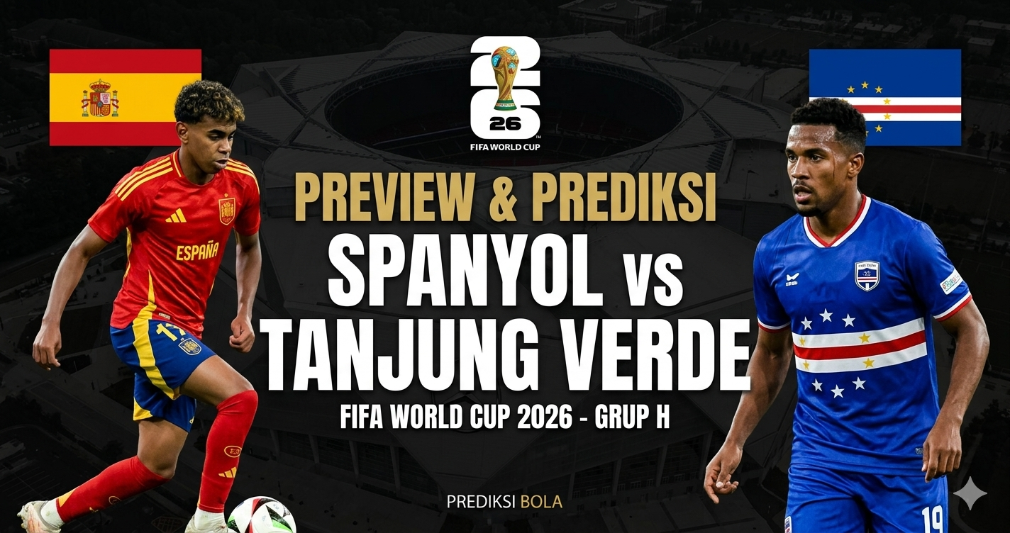 PREVIEW &AMP; PREDIKSI PIALA DUNIA 2026: SPANYOL VS TANJUNG VERDE, UJIAN KEDALAMAN SKUAD LA ROJA