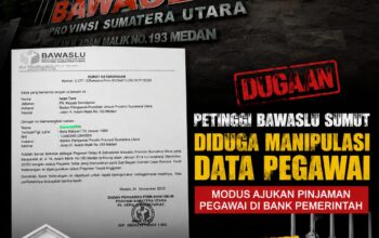 TERUNGKAP! OKNUM PETINGGI BAWASLU SUMUT DIDUGA MANIPULASI DATA PEGAWAI AJUKAN PINJAMAN BANK PEMERINTAH, NILAINYA CAPAI MILIARAN RUPIAH
