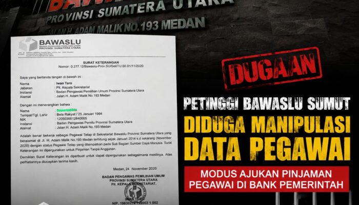 TERUNGKAP! OKNUM PETINGGI BAWASLU SUMUT DIDUGA MANIPULASI DATA PEGAWAI AJUKAN PINJAMAN BANK PEMERINTAH, NILAINYA CAPAI MILIARAN RUPIAH