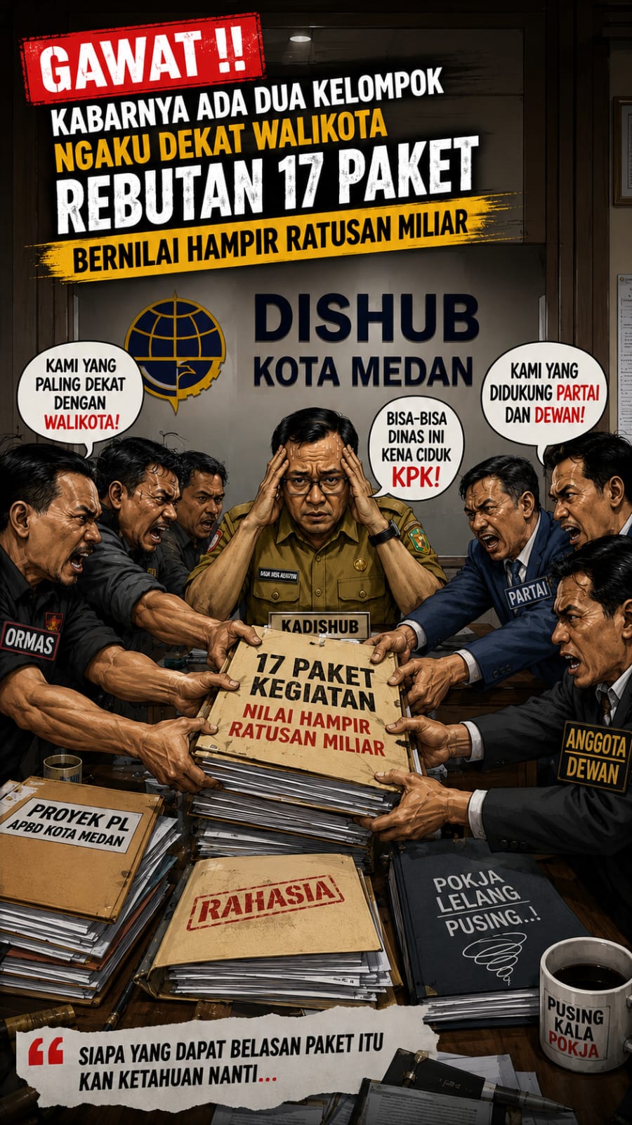 GAWAT !! KABARNYA ADA DUA KELOMPOK NGAKU DEKAT WALIKOTA REBUTAN 17 PAKET BERNILAI HAMPIR RATUSAN MILIAR DI DISHUB KOTA MEDAN GAWAT !! KABARNYA ADA DUA KELOMPOK NGAKU DEKAT WALIKOTA REBUTAN 17 PAKET BERNILAI HAMPIR RATUSAN MILIAR DI DISHUB KOTA MEDAN