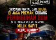 DIPASANG PORTAL DAN DIDUGA DI JAGA PREMAN, GUDANG PENIMBUNAN BBM DI JL DAMAR WULAN, SAMPALI MILIK NAPIT DAN DUGONG  KEBAL HUKUM