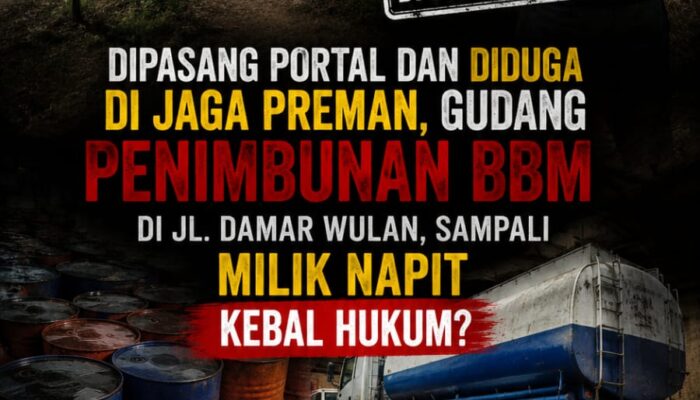 DIPASANG PORTAL DAN DIDUGA DI JAGA PREMAN, GUDANG PENIMBUNAN BBM DI JL DAMAR WULAN, SAMPALI MILIK NAPIT DAN DUGONG  KEBAL HUKUM
