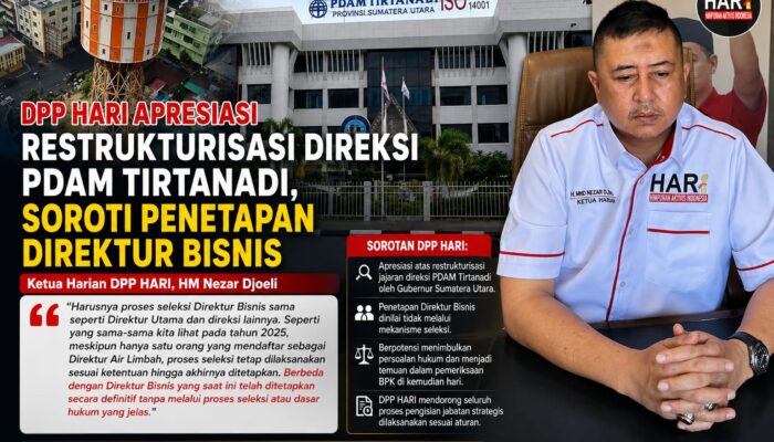 DPP HARI APRESIASI RESTRUKTURISASI DIREKSI PDAM TIRTANADI, SOROTI PENETAPAN DIREKTUR BISNIS