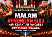MPW PEMUDA PANCASILA SUMUT GELAR MALAM RENUNGAN SUCI HARI KESAKTIAN PANCASILA MPW PEMUDA PANCASILA SUMUT GELAR MALAM RENUNGAN SUCI HARI KESAKTIAN PANCASILA