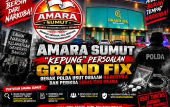 AMARA SUMUT “KEPUNG” PERSOALAN GRAND FIX: DESAK POLDA USUT DUGAAN NARKOTIKA DAN PERIKSA LEGALITAS USAHA