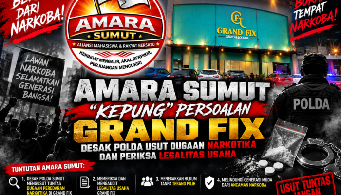 AMARA SUMUT “KEPUNG” PERSOALAN GRAND FIX: DESAK POLDA USUT DUGAAN NARKOTIKA DAN PERIKSA LEGALITAS USAHA
