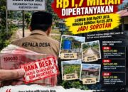 DANA DESA SUKA JULU RP1,7 MILIAR DISOROT, SEJUMLAH KEGIATAN DIDUGA FIKTIF DAN TAK SESUAI PELAKSANAAN DANA DESA SUKA JULU RP1,7 MILIAR DISOROT, SEJUMLAH KEGIATAN DIDUGA FIKTIF DAN TAK SESUAI PELAKSANAAN