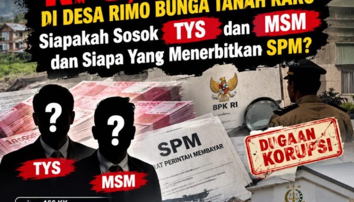 MISTERI LAHAN FIKTIF RP8,2 MILIAR DI DESA RIMO BUNGA TANAH KARO: SIAPAKAH SOSOK  TYS DAN MSM DAN SIAPA YANG MENERBITKAN SPM?