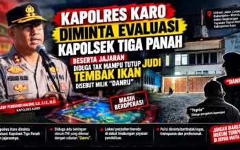 KAPOLRES KARO DIMINTA EVALUASI KAPOLSEK TIGA PANAH BESERTA JAJARAN DIDUGA TAK MAMPU TUTUP JVDI DISEBUT MILIK “DANRU”