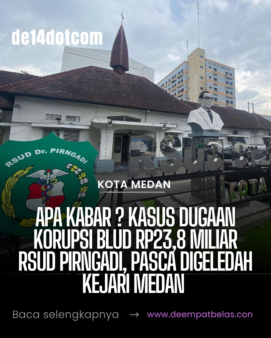APA KABAR ? KASUS DUGAAN KORUPSI BLUD RP23,8 MILIAR DI RSUD PIRNGADI MEDAN PASCA DIGELEDAH KEJARI JUNI 2026, PD14 DESAK HASILNYA APA KABAR ? KASUS DUGAAN KORUPSI BLUD RP23,8 MILIAR DI RSUD PIRNGADI MEDAN PASCA DIGELEDAH KEJARI JUNI 2026, PD14 DESAK HASILNYA