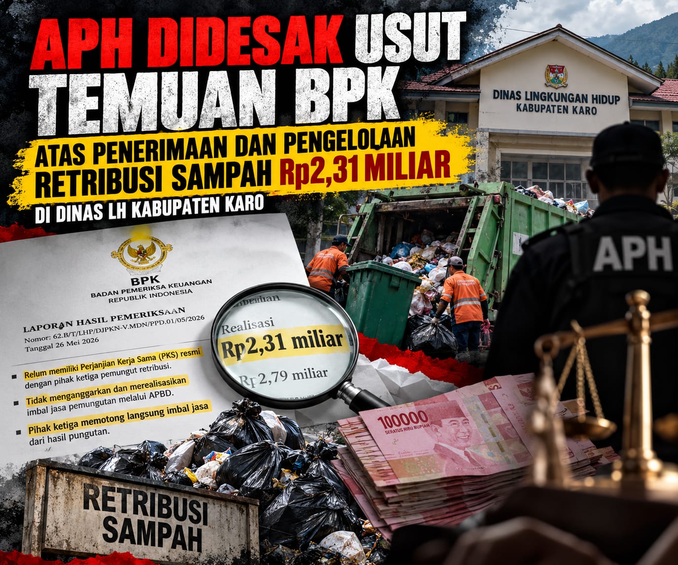 APH DIDESAK USUT TEMUAN BPK ATAS PENERIMAAN DAN PENGELOLAAN RETRIBUSI SAMPAH RP2,31 MILIAR DI DINAS LH KABUPATEN KARO APH DIDESAK USUT TEMUAN BPK ATAS PENERIMAAN DAN PENGELOLAAN RETRIBUSI SAMPAH RP2,31 MILIAR DI DINAS LH KABUPATEN KARO