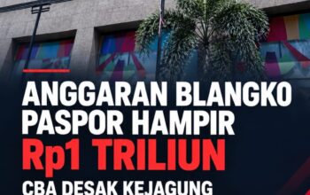 ANGGARAN BLANGKO PASPOR HAMPIR RP1 TRILIUN, CBA DESAK KEJAGUNG PERIKSA SPESIFIKASI DAN LEGALITAS BAHAN BAKU