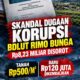 SKANDAL DUGAAN KORUPSI BDLUT RIMO BUNGA RP8,23 MILIAR: TANAH DIBELI RP500 PER METER, BARU RP120 JUTA DIKEMBALIKAN!