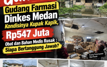 GAWAT!! GUDANG FARMASI DINKES MEDAN KONDISINYA KUPAK KAPIK, RP547 JUTA PERSEDIAAN OBAT DAN BAHAN MEDIS RUSAK 