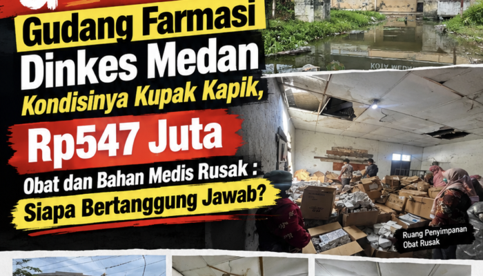 GAWAT!! GUDANG FARMASI DINKES MEDAN KONDISINYA KUPAK KAPIK, RP547 JUTA PERSEDIAAN OBAT DAN BAHAN MEDIS RUSAK 