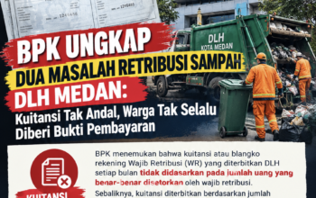 BPK UNGKAP DUA MASALAH RETRIBUSI SAMPAH DLH MEDAN: KUITANSI TAK ANDAL, WARGA TAK SELALU DIBERI BUKTI PEMBAYARAN